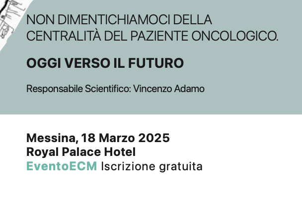 Non dimentichiamoci della centralità del paziente oncologico… oggi verso il futuro